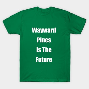 Wayward Prines Is The Future T-Shirt